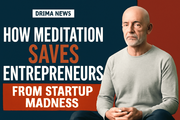 How Meditation Saves Entrepreneurs from Startup Madness